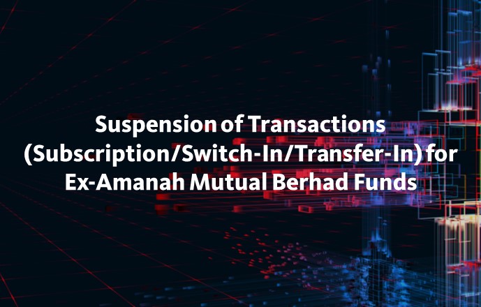 Suspension of Transactions (Subscription/Switch-In/Transfer-In) for Ex-Amanah Mutual Berhad Funds